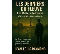 Les derniers du Fleuve: Les reflets du Fleuve