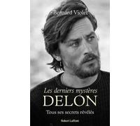 Les derniers mystères Delon – Éditions Robert Laffont