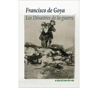 LES DESASTRES DE LA GUERRE | Francisco De Goya