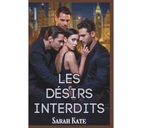 Les désirs interdits: Une romance contemporaine de harem inversé pour milliardaires (SARAH KATE BOOKS)