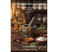 LES DESSERTS DE L'ALCHIMISTE: Chocolats, farines alternatives et sucrants naturels (La révolte silencieuse)