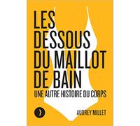 Les dessous du maillot de bain: Une autre histoire du corps