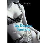 Les Dessous Féminins: Séduction, mode et secrets du tissu