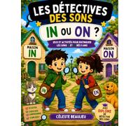 Les détectives des sons : IN ou ON ?: Jeux et activités pour apprendre à distinguer les sons IN et ON dès 5 ans