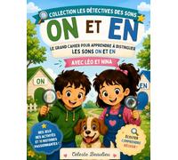 Les détectives des sons : ON ou EN ?: Jeux et activités pour apprendre à distinguer les sons ON et EN dès le CP