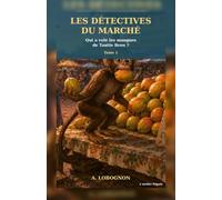 Les détectives du marché… Tome 1 : Qui a volé les mangues de Tantie Brou ?