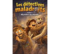 Les détectives maladroits Mystère au musée: Tome 5
