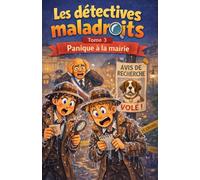 Les detectives maladroits, Panique a la mairie: Tome 3