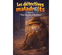 Les détectives maladroits Pas touche à bastien: Tome 9