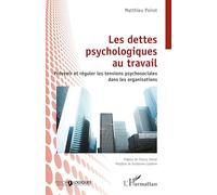 Les dettes psychologiques au travail: Prévenir et réguler les tensions psychosociales dans les organisations