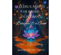 LES DEUX ARBRES DE BODHI EN DIAMANT - L’ABRICOTIER D’OR ÉTERNEL: Journal TKC-VH, T42-C2 (TKC-VH Diary)
