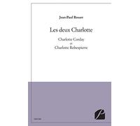 Les deux Charlotte: Charlotte Corday et Charlotte Robespierre
