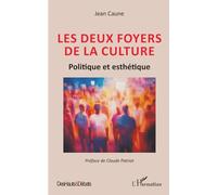 Les deux foyers de la culture: Politique et esthétique (Des Hauts Et Débats)