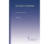 Les deux hommes: pièce en quatre actes