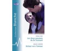 Les Deux Passions Du Dr Tremont - Retour Vers Lamour (harlequin Blanch