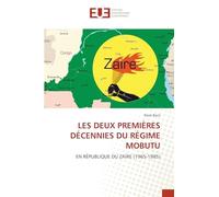 LES DEUX PREMIÈRES DÉCENNIES DU RÉGIME MOBUTU: EN RÉPUBLIQUE DU ZAÏRE (1965-1985)