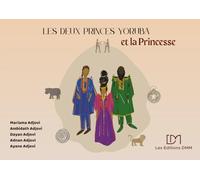 Les deux princes yoruba et la princesse (Les Contes de la famille Coulibaly-Adjovi)