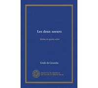 Les deux soeurs (Vol-1): drame en quatre actes