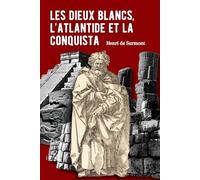 Les dieux blancs, l'Atlantide et la Conquista: Aux origines mythiques des civilisations précolombiennes (Les mystères du passé)