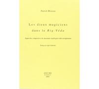 Les dieux magiciens dans le Rig-Véda. Approche comparative de structures mythiques indo-européennes (Bibliothèque de l'Unicorne)