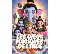 Les Dieux Magiques de l’Inde - Livre de Coloriage Spirituel et Relaxant: Divinités Hindoues à Colorier pour Enfants & Seniors | 84 Illustrations Détaillées