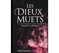 Les Dieux Muets: Tome 3 - La Moisson (Regards Manuscrits)