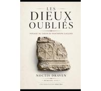 Les Dieux Oubliés : Voyage au cœur du panthéon gaulois: 1 (Memoire Des Oublies)