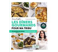 Les dîners gourmands pour ma tribu: 10 semaines de menus pour toute la famille: 31653