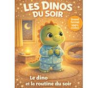Les dinos du soir : Histoires pour s’endormir facilement et sans peur - Installer une routine du soir - Livre enfant 3 à 6 ans