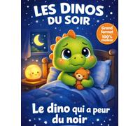 Les dinos du soir : Histoires pour s’endormir facilement et sans peur - La peur du noir - Livre enfant 3 à 6 ans