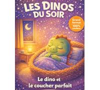 Les dinos du soir : Histoires pour s’endormir facilement et sans peur - Le coucher parfait - Livre enfant 3 à 6 ans