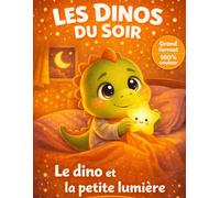 Les dinos du soir : Histoires pour s’endormir facilement et sans peur - Rassurer dans le noir - Livre enfant 3 à 6 ans