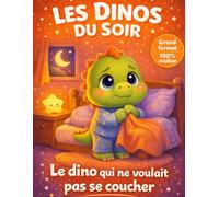 Les dinos du soir : Histoires pour s’endormir facilement et sans peur - Refus du coucher - Livre enfant 3 à 6 ans