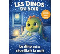 Les dinos du soir : Histoires pour s’endormir facilement et sans peur - Réveils nocturnes - Livre enfant 3 à 6 ans