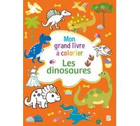 Les dinosaures: Mon grand livre à colorier (Mon grand livre de coloriages, 1)