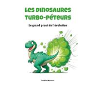 Les dinosaures Turbo-Péteurs: Le grand prout de l’évolution