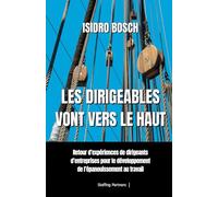 Les dirigeables vont vers le haut: Un retour d'expériences de dirigeants d'entreprises pour le développement de l'épanouissement au travail