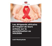 Les dirigeants africains et l'impact de leurs actions sur la sensibilisation au VIH/SIDA