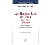 Les disciples de Jésus du Ier siècle à Mahomet: Recherches sur le mouvement ébionite