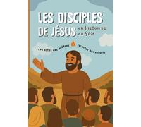 Les disciples de Jésus en histoire du soir: Les actes des apôtres racontés aux enfants (La bible en histoires courtes)