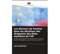 Les discours de Poutine dans les décisions des dirigeants des États membres de l'UE: L'influence de l'espace informationnel sur la prise de décision stratégique au sein de l'Union européenne