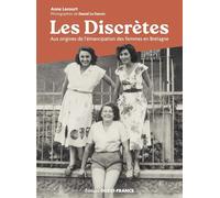 Les Discrètes ou les confidences de bretonnes dans les années 50: Aux origines de l'émancipation des femmes en Bretagne