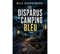Les Disparus du Camping Bleu: Un thriller psychologique estival où les vacances cachent vingt ans de secrets (Les thrillers sombres de Mila)