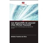 Les dispositifs du pouvoir chez Michel Foucault: Sur la fonction méthodologique des dispositifs de pouvoir