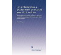 Les distributions à changement de marche avec tiroir unique: Méthode exclusivement graphique destinée aux écoles techniques de tous degrés et aux études privées