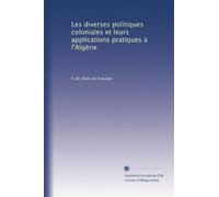 Les diverses politiques coloniales et leurs applications pratiques à l'Algérie