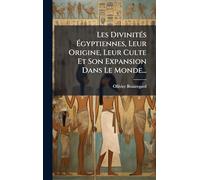 Les DivinitÃ(c)s Égyptiennes, Leur Origine, Leur Culte Et Son Expansion Dans Le Monde...
