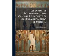 Les DivinitÃ(c)s Égyptiennes, Leur Origine, Leur Culte Et Son Expansion Dans Le Monde...