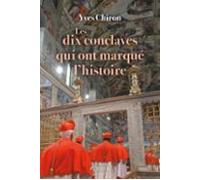 Les Dix Conclaves Qui Ont Marqué Lhistoire (ebook)