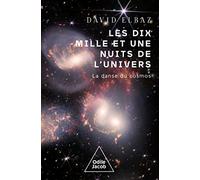 Les dix mille et une nuits de l'Univers: La danse du cosmos